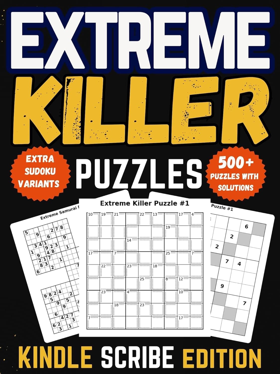 Extreme Killer Sudoku Puzzle Book for Adults, Teens & Seniors: 500+ Expert Level Logic Puzzles with Solutions and Extra Variants (Scribe Edition)