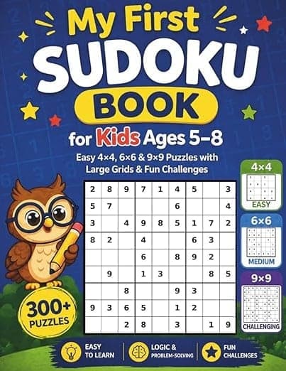 My First Sudoku Book for Kids Ages 5–8: Easy 4×4, 6×6 & 9×9 Puzzles with Large Grids & Fun Challenges